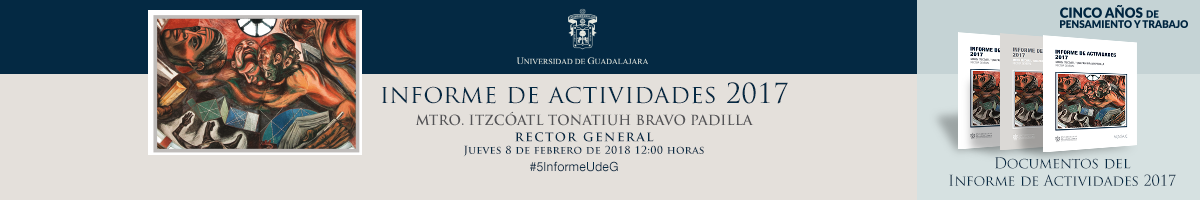 Informe de Actividades 2017 - Rector General 8 de febrero de 2018 12:00 horas Visite el sitio de RECTORIA.UDG.MX para documentos, videos y galerías