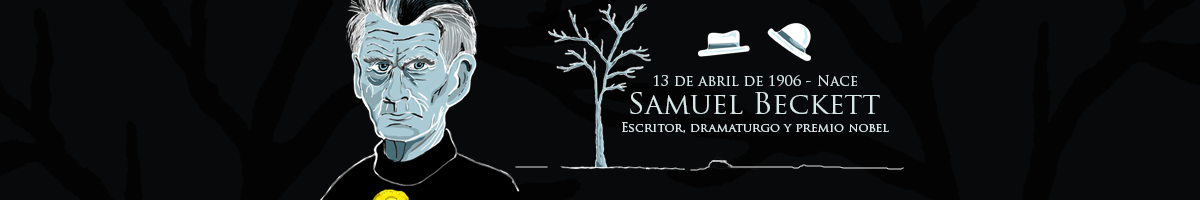 13 de abril de 1906 - Nace el escritor, dramaturgo y premio Nobel Samuel Beckett Retrato de Samuel Beckett con elementos de su obra Esperando a Godot- un articulo en su 110 aniversario