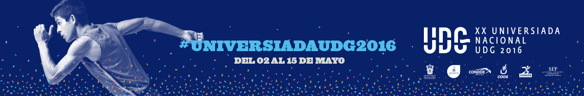 Universiada UDG 2016 - Del 2 al 15 de mayo de 2016 Universiada 2016