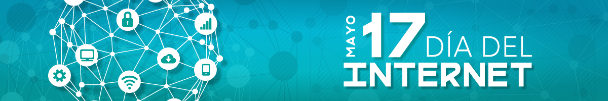 17 de mayo de 2017 - Día mundial del Internet Clic sobre la imagen para leer el articulo conmemorativo
