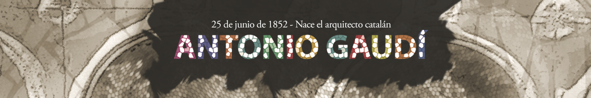 25 de junio de 1852 – Natalicio del arquitecto catalán Antoni Gaudí El uso de pedazos de mosaicos cerámicos es una de las características de la obra de Gaudi