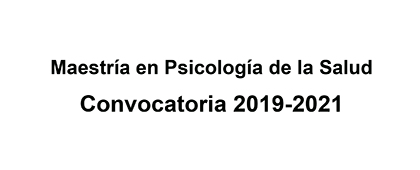 Cartel informativo sobre la Maestría en Psicología de la Salud, convocatoria 2019-2021