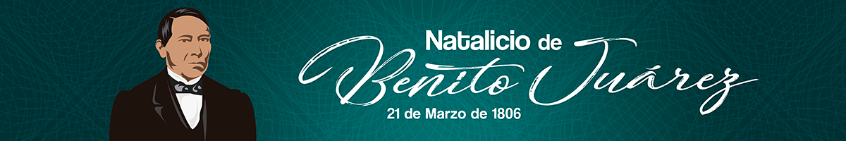 21 de marzo de 1806 - Nace en Guelatao, Oaxaca, Benito Juárez (Aniversario 210) Articulo conmemorativo en su 210 aniversario de nacimiento