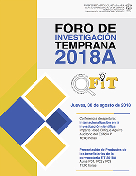 Cartel informativo sobre el Foro de Investigación Temprana 2018A, el 30 de agosto,a las  10:00 h. en el Auditorio del Edificio P del CUCIénega