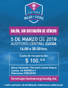 Cartel con texto informativo del 2do. Foro Mujer y Futbol “Balón, sin distinción de género”. Evento a realizarse el 5 de marzo, de 16:00 a 20:30 horas, en el Auditorio Central del CUCEA. Cupo limitado, se entregará constancia con valor curricular.