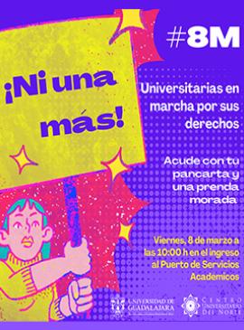 ¡Ni una más! Universitarias en marcha por sus derechos en el CUNorte Cartel con información sobre la marcha del 8M en CUNORTE