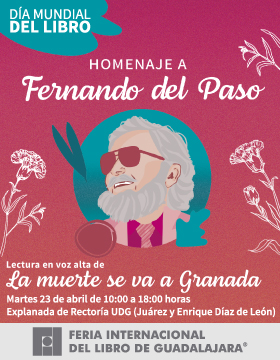 Cartel informativo del Día Mundial del Libro. Homenaje a Fernando del Paso. A realizarse el 23 de abril, de 10:00 a 18:00 horas, en la explanada de Rectoría UDG, Juárez y Enrique Díaz de León