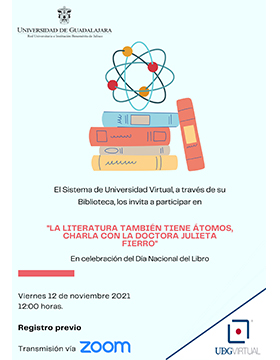 Conferencia: “La literatura también tiene átomos", charla con la doctora Julieta Fierro