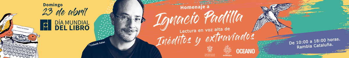 23 de abril de 2017 - Día Mundial del Libro Homenaje al escritor Ignacio Padilla. Lectura en voz alta de «Inéditos y extraviados»