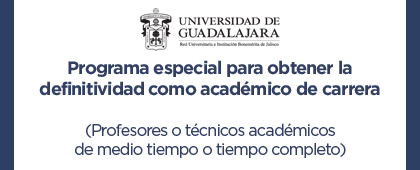 Programa especial para obtener la definitividad como académico de carrera (Profesores o técnicos académicos de medio tiempo o tiempo completo)