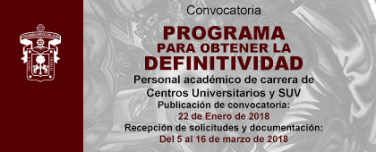 Anuncio de la convocatoria para obtener Definitividad 2018. Académicos de Centros Universitarios y SUV.