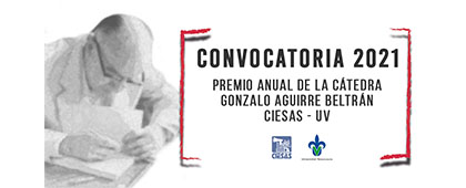 Convocatoria del Premio para Tesis Doctoral en Antropología Social y disciplinas afines de la Cátedra Gonzalo Aguirre Beltrán 2021