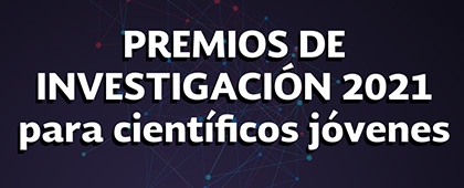 Premios de Investigación 2021 para científicos jóvenes