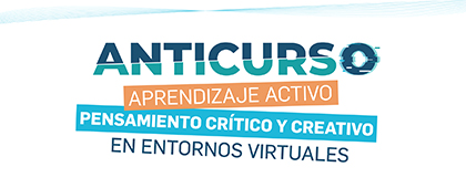 Anticurso. Aprendizaje activo, pensamiento crítico y creativo en entornos virtuales
