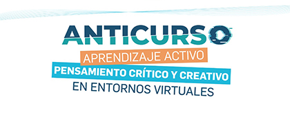 Anticurso. Aprendizaje activo, pensamiento crítico y creativo en entornos virtuales