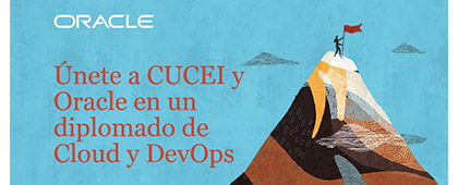 Únete a CUCEI y ORACLE en un diplomado de Cloud y DevOps