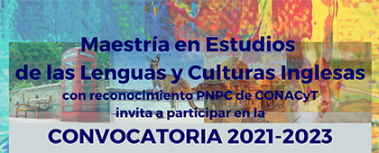 Maestría en Estudios de las Lenguas y Culturas Inglesas, convocatoria 2021-2023