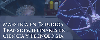 Maestría en Estudios Transdisciplinares en Ciencia y Tecnología