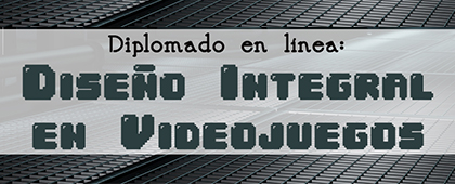 Diplomado en línea: Diseño Integral en Videojuegos