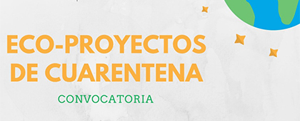 Convocatoria: Eco-proyectos de cuarentena.