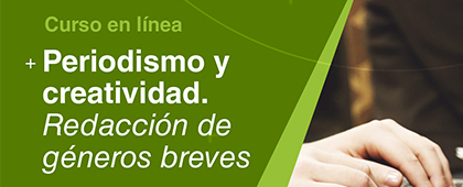 Curso en línea: Periodismo y creatividad. Redacción de géneros breves