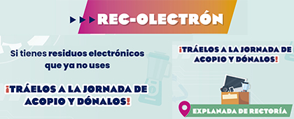 Cartel de Participa en la campaña REC-OLECTRÓN en la Explanada de Rectoría General