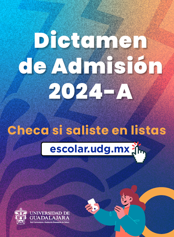 Dictamen de admisión 2024-A. Checa si saliste en listas