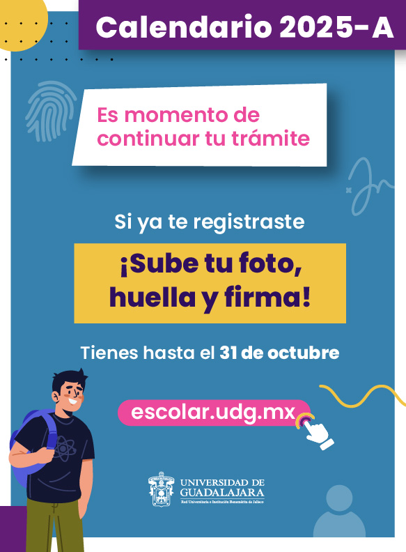 Llegó el momento de subir tu foto, huella y firma, calendario 2025 Universidad de Guadalajara