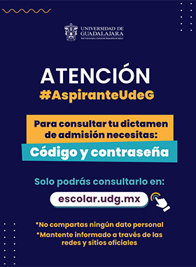 Atención aspirante UdeG, para consultar tu dictamen de admisión necesitas código y contraseña