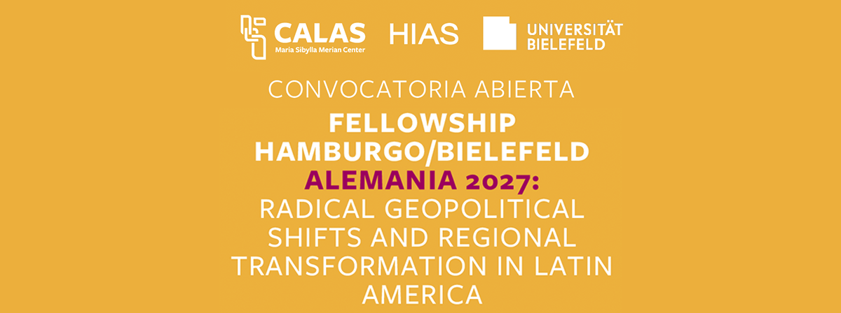 Cartel del CALAS/HIAS Fellowship Hamburg/Bielefeld 2027: <<Cambios geopolíticos radicales y transformación regional en América Latina>>