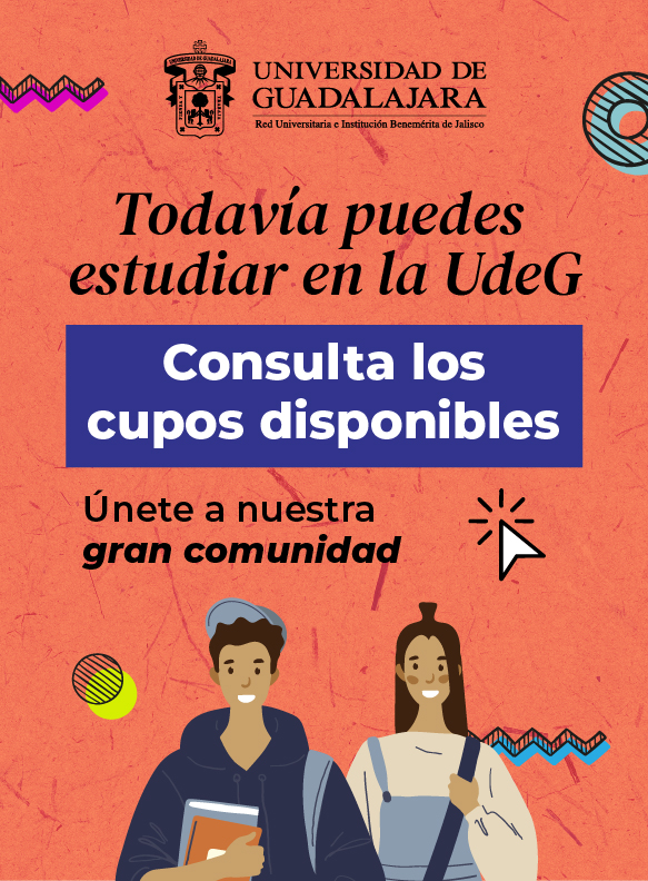 Todavía puedes estudiar en la UdeG. Consulta los cupos disponibles. Únete a nuestra comunidad