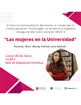 Cátedra inaugural del ciclo 2023A de la Licenciatura en Psicología del CUNorte Las mujeres en la Universidad