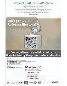 Diálogos sobre la Reforma Electoral: Prerrogativas de partidos políticos: Financiamiento y tiempos en radio y televisión, CUCSH