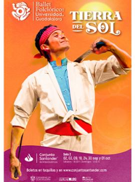 Ballet Folclórico de la Universidad de Guadalajara: Tierra del sol Ballet Folclórico de la Universidad de Guadalajara: Tierra del sol