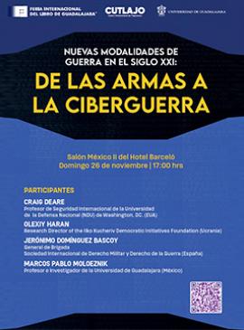 Cartel de la Conferencia: Nuevas modalidades de guerra en el siglo XXI: De las armas a la ciberguerra Cartel de la Conferencia: Nuevas modalidades de guerra en el siglo XXI: De las armas a la ciberguerra