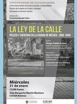 Cartel de la Presentación del libro: La ley de la calle. Policía y sociedad en la ciudad de México, 1860-1940