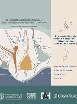 Cartel de la Presentación del libro: La configuración del campo artístico de la danza contemporánea en Guadalajara (1995-2019) Cartel de la Presentación del libro: La configuración del campo artístico de la danza contemporánea en Guadalajara (1995-2019)