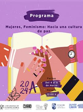 Cartel del programa Mujeres, feminismo, hacia una cultura de paz Cartel del programa Mujeres, feminismo, hacia una cultura de paz