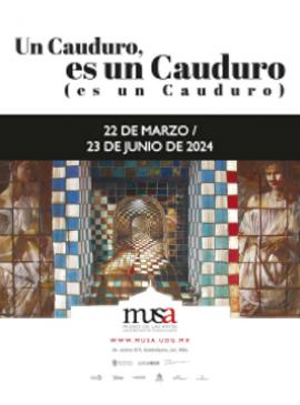 Exposición: Un Cauduro, es un Cauduro (es un Cauduro) Cartel con información sobre la exposición: Un Cauduro, es un Cauduro (es un Cauduro)