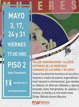 Taller-conversatorio: “Aliadas: Historias de los derechos humanos de niñas y mujeres” Cartel con información del Taller-conversatorio: “Aliadas: Historias de los derechos humanos de niñas y mujeres”