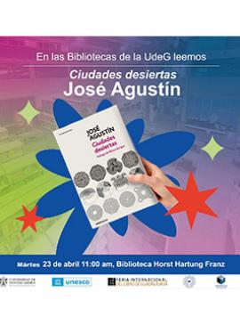 Cartel de En las Bibliotecas de la UdeG leemos Ciudades desiertas de José Agustín Cartel de En las Bibliotecas de la UdeG leemos Ciudades desiertas de José Agustín