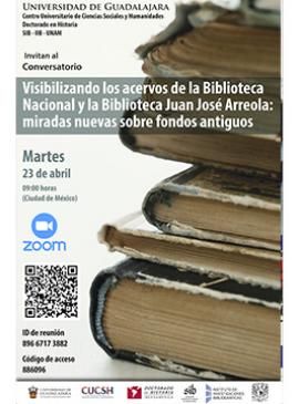 Cartel del Conversatorio: Visibilizando los acervos de la Biblioteca Nacional y la Biblioteca Juan José Arreola: miradas nuevas sobre fondos antiguos