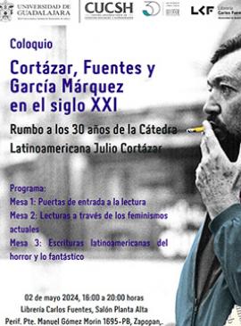 Cartel del Coloquio "Cortázar, Fuentes y García Márquez en el siglo XXI. Rumbo a los 30 años de la Cátedra Latinoamericana Julio Cortázar"