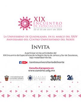 Cartel del XIX Encuentro de Especialistas de la Región Norte de Jalisco y Sur de Zacatecas Cartel del XIX Encuentro de Especialistas de la Región Norte de Jalisco y Sur de Zacatecas