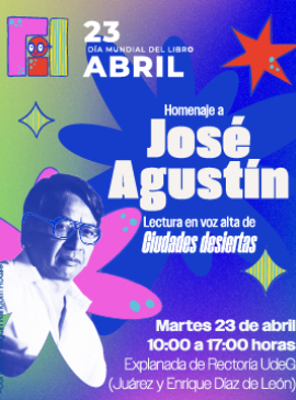 Homenaje a José Agustín. Lectura en voz alta de Ciudades desiertas Cartel con información sobre el Homenaje a José Agustín. Lectura en voz alta de Ciudades desiertas