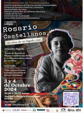 Cartel del Coloquio: Rosario Castellanos: 50 años de un legado vivo Cartel del Coloquio: Rosario Castellanos: 50 años de un legado vivo