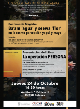 Cartel de la Conferencia magistral: Ba'am 'agua' y sea 'flor' en la como percepción yaqui y mayo Cartel de la Conferencia magistral: Ba'am 'agua' y sea 'flor' en la como percepción yaqui y mayo