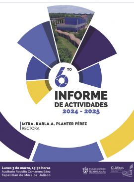 Cartel del 6to Informe de Actividades 2024-2025 de la maestra Karla A. Planter Pérez, Rectora del Centro Universitario de los Altos Cartel del 6to Informe de Actividades 2024-2025 de la maestra Karla A. Planter Pérez, Rectora del Centro Universitario de los Altos