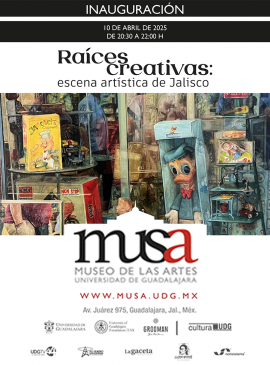 Cartel de la Inauguración de la exposición: Raíces creativas: escena artística de Jalisco