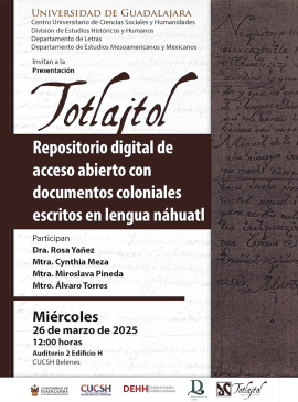 Cartel de la Presentación de Totlajtol: Repositorio digital de acceso abierto con documentos coloniales escritos en lengua náhuatl Cartel de la Presentación de Totlajtol: Repositorio digital de acceso abierto con documentos coloniales escritos en lengua náhuatl